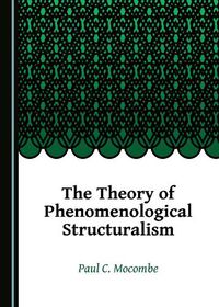 Cover image for The Theory of Phenomenological Structuralism