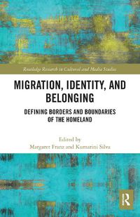 Cover image for Migration, Identity, and Belonging: Defining Borders and Boundaries of the Homeland