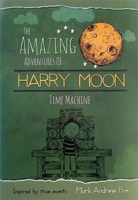 Cover image for The Amazing Adventures of Harry Moon Time Machine