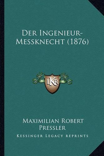 Cover image for Der Ingenieur-Messknecht (1876)