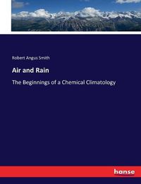 Cover image for Air and Rain: The Beginnings of a Chemical Climatology