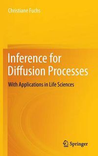 Cover image for Inference for Diffusion Processes: With Applications in Life Sciences