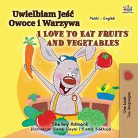 Cover image for I Love to Eat Fruits and Vegetables (Polish English Bilingual Book for Kids)