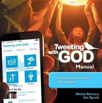 Cover image for Tweeting with God Manual: Exploring the Catholic Faith Together