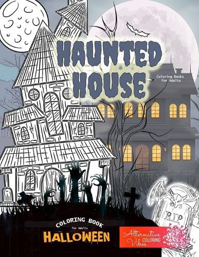 Cover image for HAUNTED HOUSE coloring books for adults - Halloween coloring book for adults: A halloween haunted house coloring book for adults