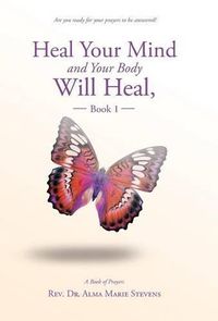 Cover image for Heal Your Mind and Your Body Will Heal, Book 1