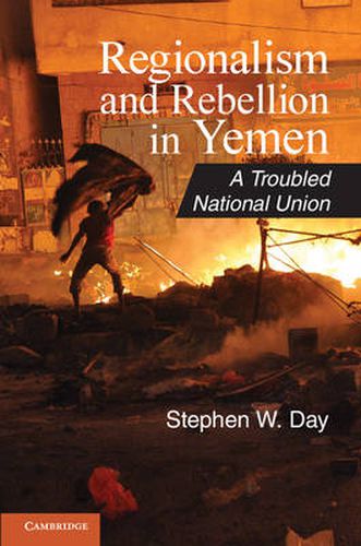 Cover image for Regionalism and Rebellion in Yemen: A Troubled National Union