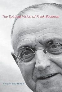 Cover image for The Spiritual Vision of Frank Buchman