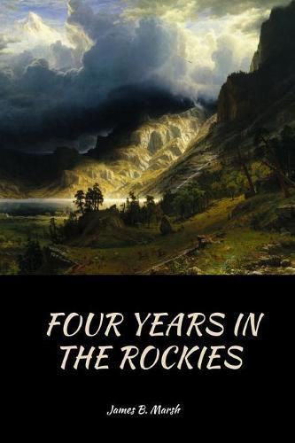 Four Years In the Rockies