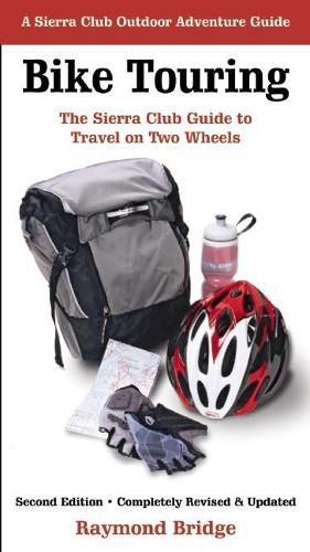 Cover image for Bike Touring: The Sierra Club Guide to Travel on Two Wheels