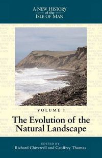 Cover image for A New History of the Isle of Man Vol. 1: Evolution of the Natural Landscape