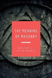 Cover image for The Meaning of Masonry