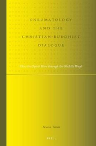 Pneumatology and the Christian-Buddhist Dialogue: Does the Spirit Blow through the Middle Way?