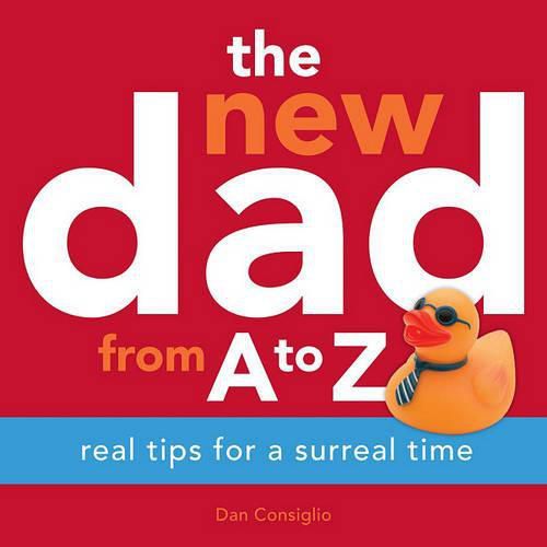 Cover image for The New Dad from A to Z: Real Tips for a Surreal Time