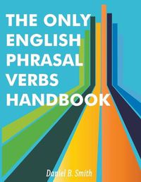 Cover image for The Only English Phrasal Verbs Handbook