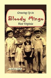 Cover image for Growing Up in Bloody Mingo, West Virginia