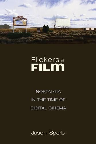 Cover image for Flickers of Film: Nostalgia in the Time of Digital Cinema