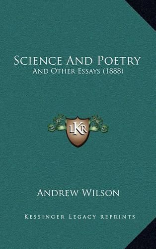 Cover image for Science and Poetry: And Other Essays (1888)
