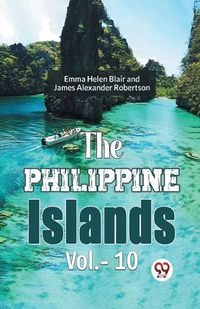 Cover image for The Philippine Islands Vol.-10