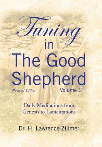 Cover image for Tuning in The Good Shepherd Volume 1: Daily Meditations from Genesis to Lamentations