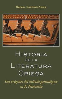 Cover image for Historia de la Literatura Griega: Los Origenes del Metodo Genealogico En F. Nietzsche