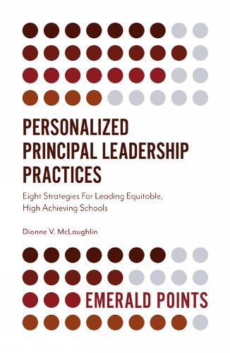 Cover image for Personalized Principal Leadership Practices: Eight Strategies For Leading Equitable, High Achieving Schools