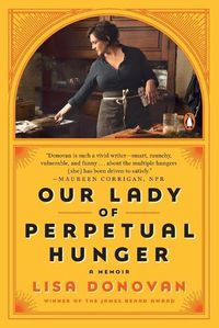 Cover image for Our Lady of Perpetual Hunger: A Memoir