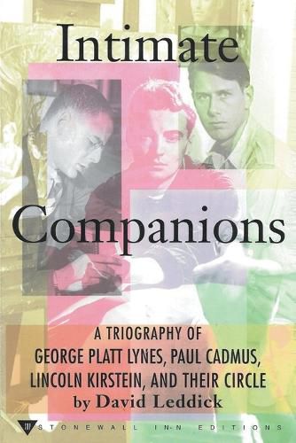 Cover image for Intimate Companions - A Triography of George Platt Lynes, Paul Cadmus, Lincoln Kirstein, and Their Circle