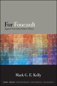 Cover image for For Foucault: Against Normative Political Theory