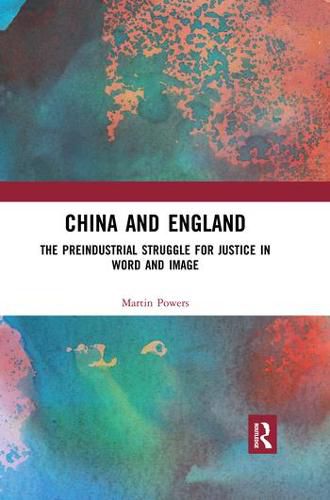 China and England: The Preindustrial Struggle for Justice in Word and Image