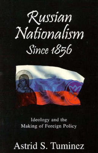 Cover image for Russian Nationalism since 1856: Ideology and the Making of Foreign Policy