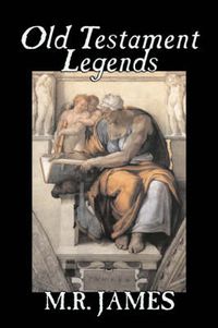 Cover image for Old Testament Legends by M. R. James, Fiction, Classics, Horror