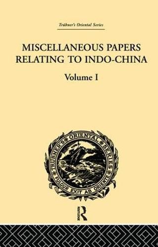 Miscellaneous Papers Relating to Indo-China: Volume I