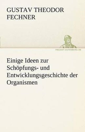 Cover image for Einige Ideen Zur Schopfungs- Und Entwicklungsgeschichte Der Organismen