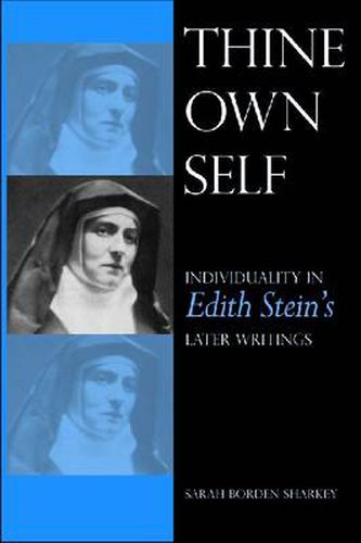 Cover image for Thine Own Self: Individuality in Edith Stein's Later Writings