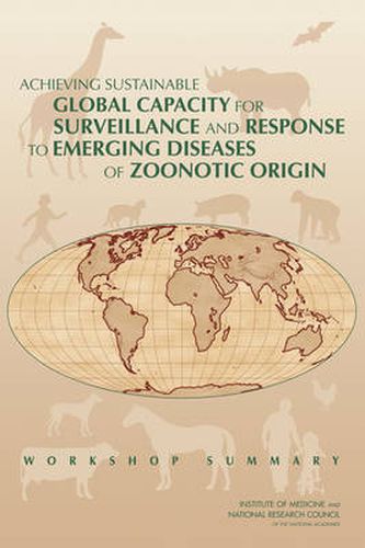 Achieving Sustainable Global Capacity for Surveillance and Response to Emerging Diseases of Zoonotic Origin