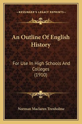 Cover image for An Outline of English History: For Use in High Schools and Colleges (1910)