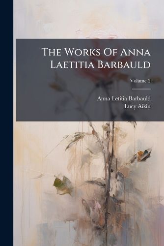 Cover image for The Works of Anna Laetitia Barbauld: In Two Volumes, Volume 2