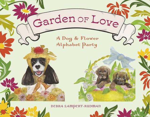 Cover image for Garden of Love: A Dog & Flower Alphabet Party