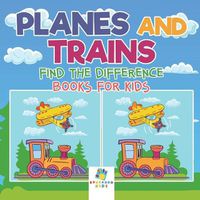 Cover image for Planes and Trains - Find the Difference Books for Kids