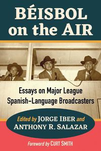 Cover image for Beisbol on the Air: Essays on Major League Spanish-Language Broadcasters