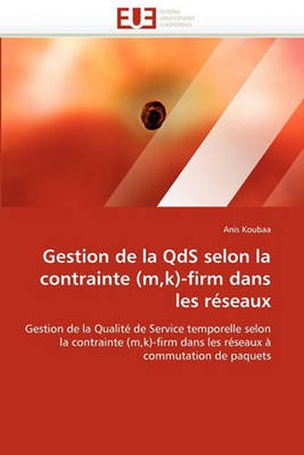 Cover image for Gestion De La QdS Selon La Contrainte (m,K)-firm Dans Les Reseaux