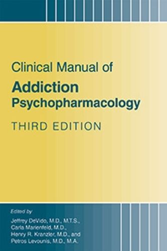 Cover image for Clinical Manual of Addiction Psychopharmacology