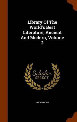 Cover image for Library of the World's Best Literature, Ancient and Modern, Volume 2