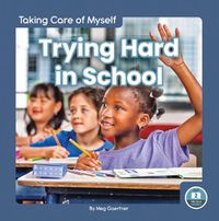 Cover image for Taking Care of Myself: Trying Hard in School