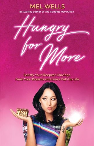 Cover image for Hungry for More: Satisfy Your Deepest Cravings, Feed Your Dreams and Live a Full-Up Life