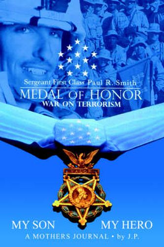 Cover image for My Son My Hero A Mothers Journal: Sergeant First Class Paul R. Smith MEDAL OF HONOR War on Terrorism