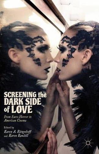 Cover image for Screening the Dark Side of Love: From Euro-Horror to American Cinema