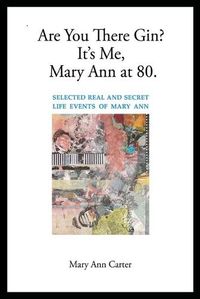 Cover image for Are You There Gin? It's Me, Mary Ann at 80.