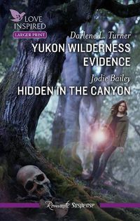 Cover image for Yukon Wilderness Evidence/Hidden In The Canyon